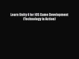 Learn Unity 4 for iOS Game Development (Technology in Action) [PDF Download] Learn Unity 4