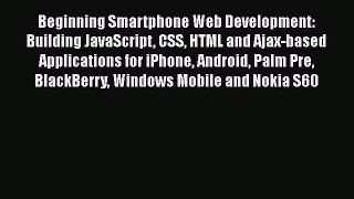 Beginning Smartphone Web Development: Building JavaScript CSS HTML and Ajax-based Applications