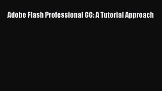 Adobe Flash Professional CC: A Tutorial Approach [PDF Download] Adobe Flash Professional CC: