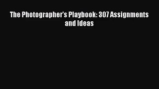 [PDF Download] The Photographer's Playbook: 307 Assignments and Ideas [PDF] Full Ebook