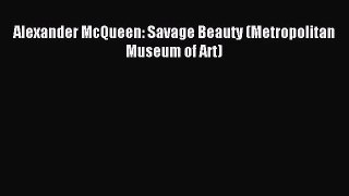 [PDF Download] Alexander McQueen: Savage Beauty (Metropolitan Museum of Art) [PDF] Full Ebook