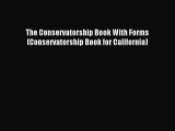 [PDF Download] The Conservatorship Book With Forms (Conservatorship Book for California) [PDF]