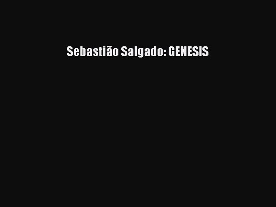 [PDF Download] Sebastião Salgado: GENESIS [PDF] Full Ebook