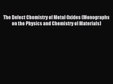 [PDF Download] The Defect Chemistry of Metal Oxides (Monographs on the Physics and Chemistry