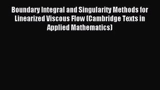 [PDF Download] Boundary Integral and Singularity Methods for Linearized Viscous Flow (Cambridge