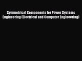 [PDF Download] Symmetrical Components for Power Systems Engineering (Electrical and Computer