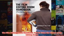 The Film Editing Room Handbook How to Tame the Chaos of the Editing Room