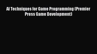 AI Techniques for Game Programming (Premier Press Game Development) Read AI Techniques for