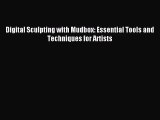 Digital Sculpting with Mudbox: Essential Tools and Techniques for Artists Read Digital Sculpting