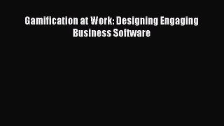 Gamification at Work: Designing Engaging Business Software Read Gamification at Work: Designing