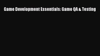 Game Development Essentials: Game QA & Testing Download Game Development Essentials: Game QA