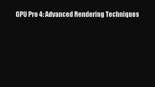 GPU Pro 4: Advanced Rendering Techniques Read GPU Pro 4: Advanced Rendering Techniques# Ebook