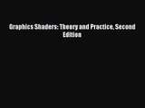 Graphics Shaders: Theory and Practice Second Edition [PDF Download] Graphics Shaders: Theory