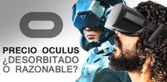 Precio Oculus: ¿Desorbitado o razonable?