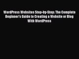 WordPress Websites Step-by-Step: The Complete Beginner's Guide to Creating a Website or Blog