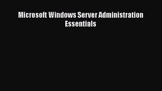 Microsoft Windows Server Administration Essentials [PDF Download] Microsoft Windows Server