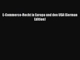 [PDF Download] E-Commerce-Recht in Europa und den USA (German Edition) [Download] Online
