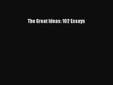 The Great Ideas: 102 Essays [Read] Full Ebook