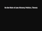 [PDF Download] On the Rule of Law: History Politics Theory [Download] Full Ebook