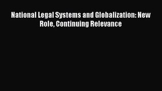 [PDF Download] National Legal Systems and Globalization: New Role Continuing Relevance [PDF]