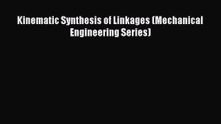 [PDF Download] Kinematic Synthesis of Linkages (Mechanical Engineering Series) [Read] Online