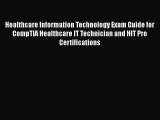 Healthcare Information Technology Exam Guide for CompTIA Healthcare IT Technician and HIT Pro