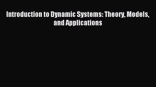 [PDF Download] Introduction to Dynamic Systems: Theory Models and Applications [PDF] Online