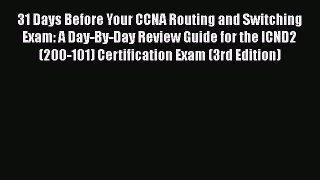 31 Days Before Your CCNA Routing and Switching Exam: A Day-By-Day Review Guide for the ICND2
