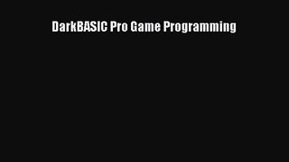 DarkBASIC Pro Game Programming Read DarkBASIC Pro Game Programming# Ebook Free