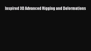 Inspired 3D Advanced Rigging and Deformations Download Inspired 3D Advanced Rigging and Deformations#
