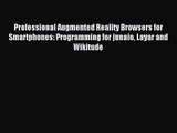 Professional Augmented Reality Browsers for Smartphones: Programming for junaio Layar and Wikitude