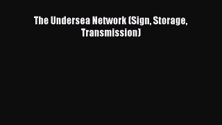 The Undersea Network (Sign Storage Transmission) [PDF Download] The Undersea Network (Sign
