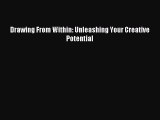 [PDF Download] Drawing From Within: Unleashing Your Creative Potential [Download] Full Ebook