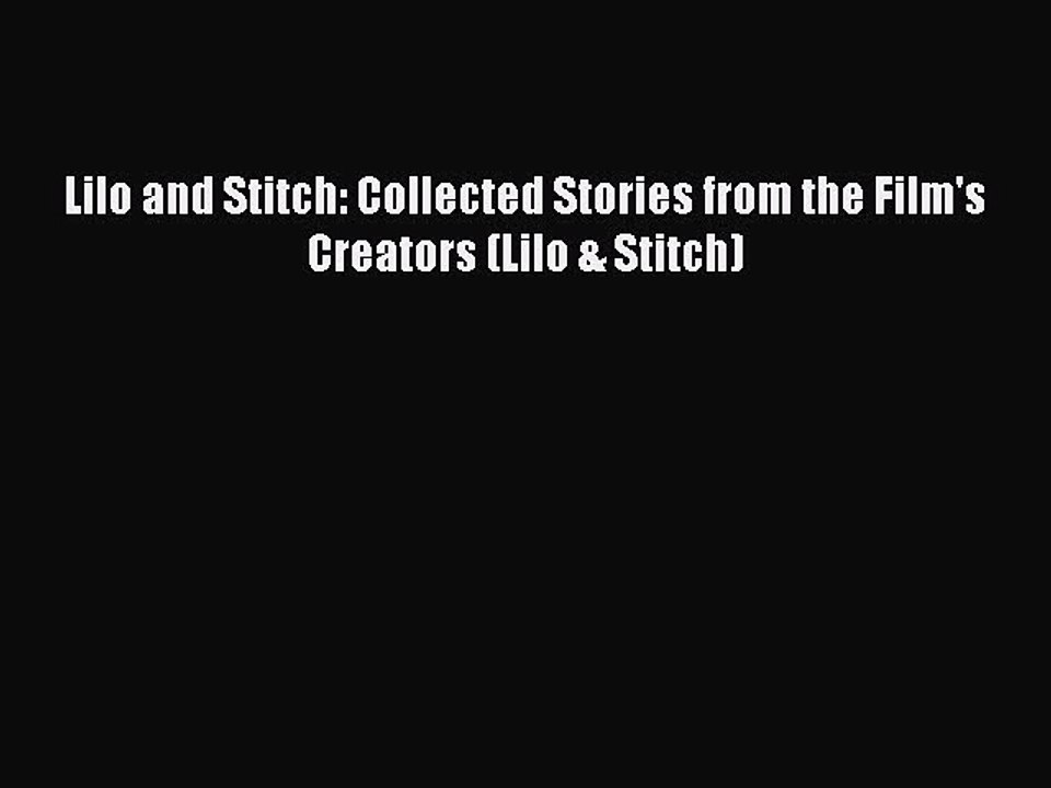 Lilo and Stitch: Collected Stories from the Film's Creators (Lilo & Stitch) [PDF] Full Ebook