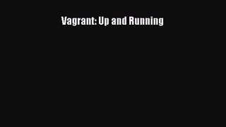 [PDF Download] Vagrant: Up and Running# [Download] Online