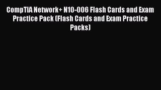 [PDF Download] CompTIA Network+ N10-006 Flash Cards and Exam Practice Pack (Flash Cards and
