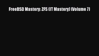 [PDF Download] FreeBSD Mastery: ZFS (IT Mastery) (Volume 7)# [Download] Online
