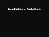 Adobe Illustrator for Fashion Design Read Adobe Illustrator for Fashion Design# Ebook Free