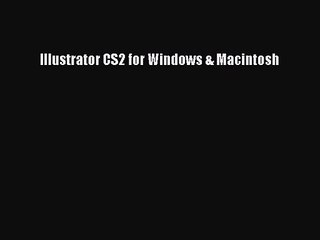 Illustrator CS2 for Windows & Macintosh Read Illustrator CS2 for Windows & Macintosh# Ebook