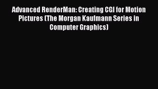 Advanced RenderMan: Creating CGI for Motion Pictures (The Morgan Kaufmann Series in Computer