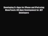 Developing C# Apps for iPhone and iPad using MonoTouch: iOS Apps Development for .NET Developers