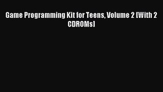 Game Programming Kit for Teens Volume 2 [With 2 CDROMs] Read Game Programming Kit for Teens