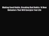 [PDF Download] Making Good Habits Breaking Bad Habits: 14 New Behaviors That Will Energize
