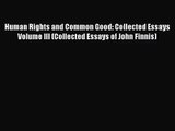 [PDF Download] Human Rights and Common Good: Collected Essays Volume III (Collected Essays