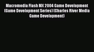 Macromedia Flash MX 2004 Game Development (Game Development Series) (Charles River Media Game