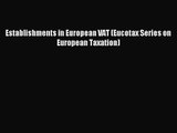 [PDF Download] Establishments in European VAT (Eucotax Series on European Taxation) [Read]