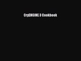 CryENGINE 3 Cookbook [PDF Download] CryENGINE 3 Cookbook# [Download] Full Ebook