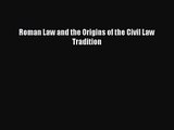[PDF Download] Roman Law and the Origins of the Civil Law Tradition [PDF] Full Ebook