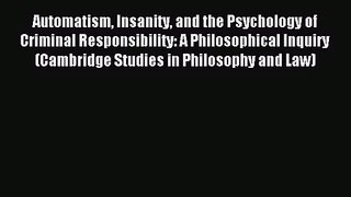 [PDF Download] Automatism Insanity and the Psychology of Criminal Responsibility: A Philosophical