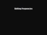 Shifting Frequencies [PDF Download] Shifting Frequencies# [Download] Full Ebook